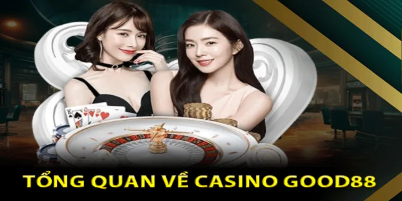 Khám phá sảnh Casino Good88