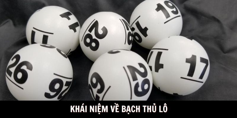 Khái niệm về bạch thủ lô